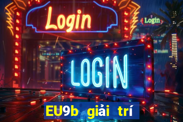 EU9b giải trí Bất động sản