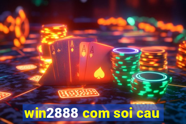 win2888 com soi cau