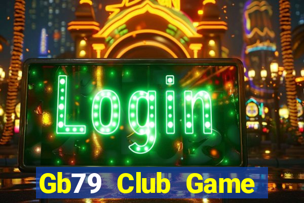 Gb79 Club Game Bài Lừa Đảo