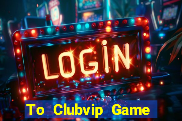 To Clubvip Game Bài 88Vin