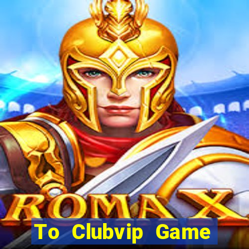 To Clubvip Game Bài 88Vin