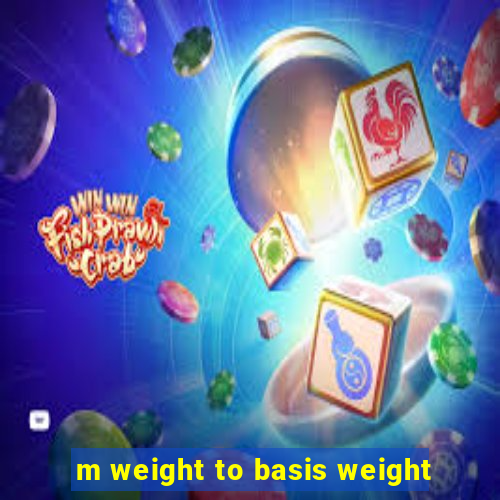 m weight to basis weight