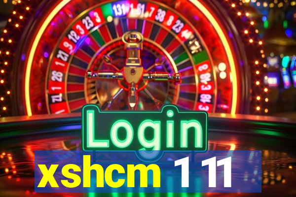 xshcm 1 11