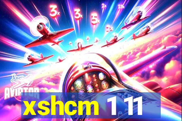 xshcm 1 11