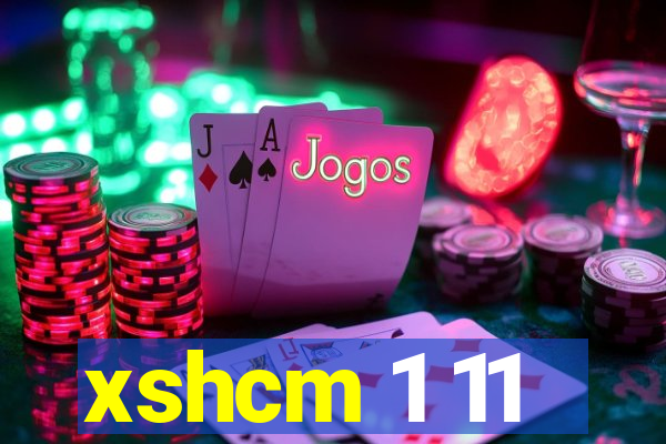 xshcm 1 11