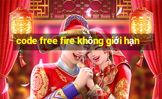 code free fire không giới hạn