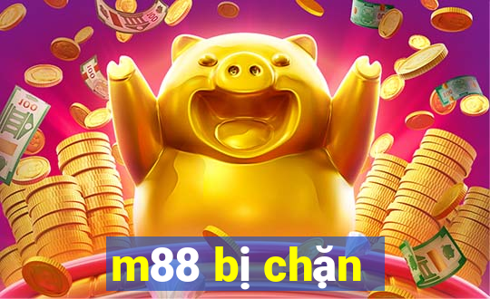 m88 bị chặn