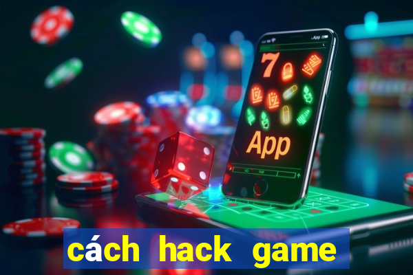 cách hack game quay hũ