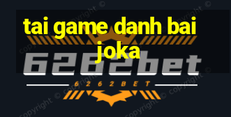 tai game danh bai joka