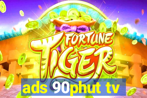 ads 90phut tv