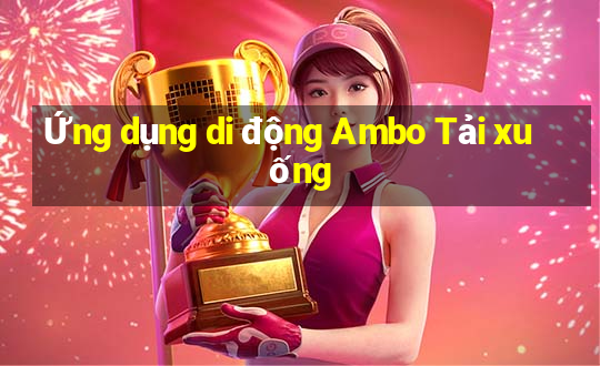 Ứng dụng di động Ambo Tải xuống