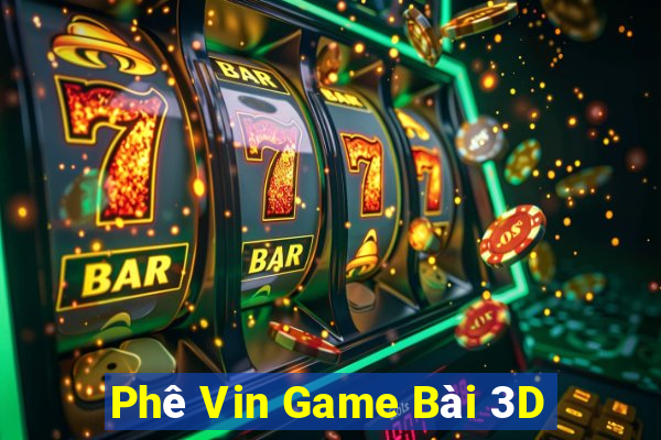 Phê Vin Game Bài 3D