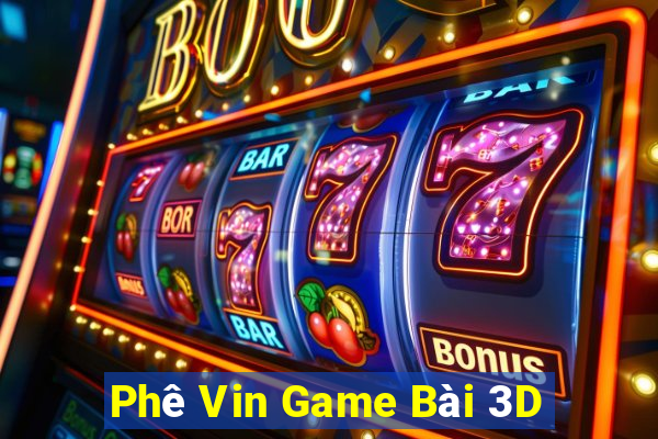 Phê Vin Game Bài 3D