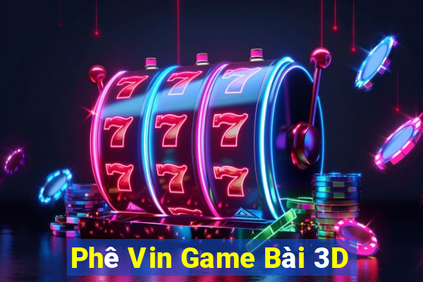 Phê Vin Game Bài 3D