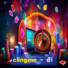 clingme - đi gần chọn đúng