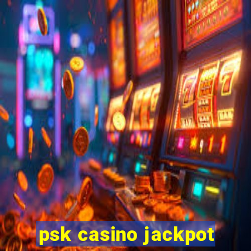 psk casino jackpot