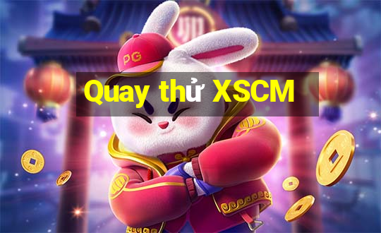 Quay thử XSCM