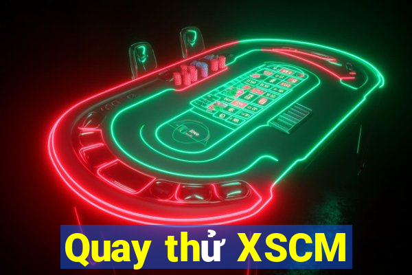 Quay thử XSCM