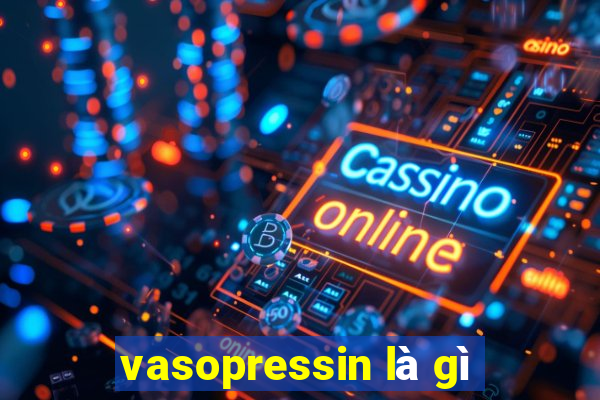 vasopressin là gì