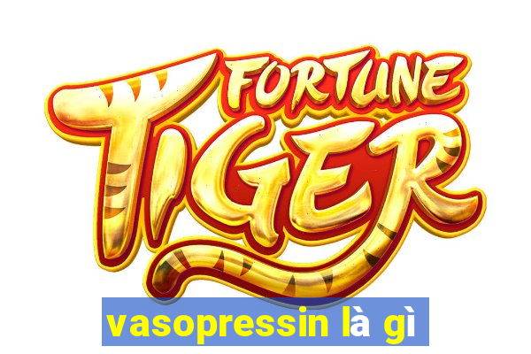 vasopressin là gì