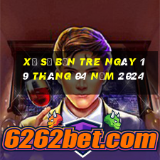 xổ số bến tre ngày 19 tháng 04 năm 2024