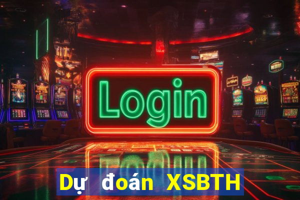 Dự đoán XSBTH ngày thứ sáu