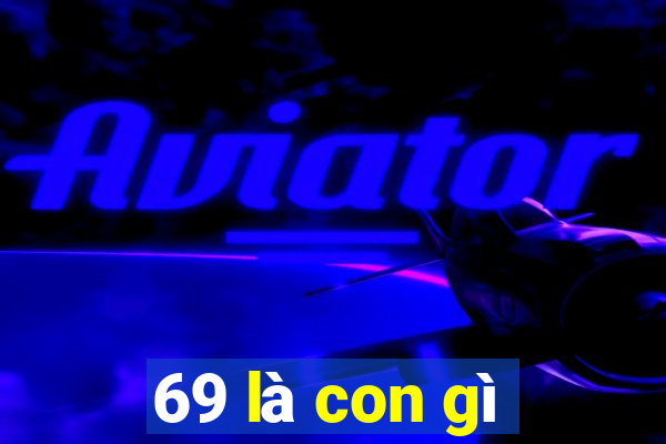 69 là con gì