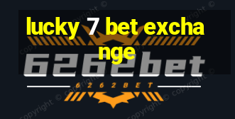 lucky 7 bet exchange