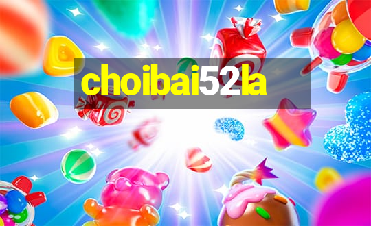 choibai52la