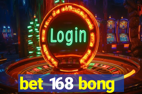 bet 168 bong