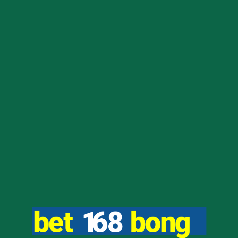 bet 168 bong