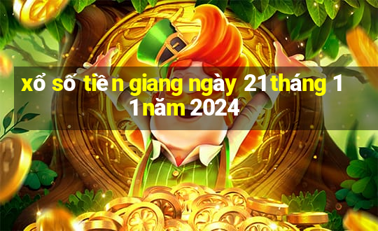 xổ số tiền giang ngày 21 tháng 11 năm 2024