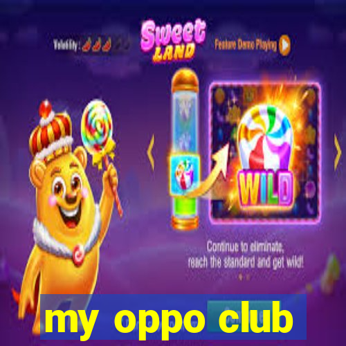 my oppo club