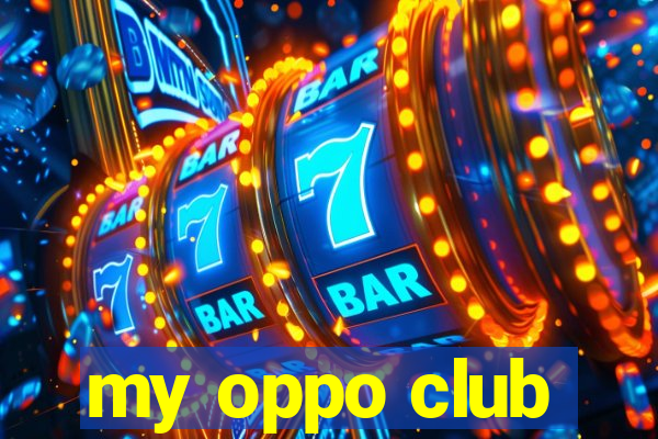 my oppo club