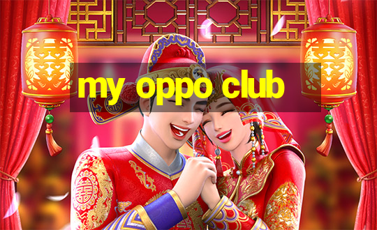 my oppo club