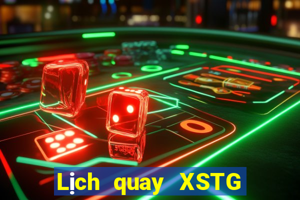 Lịch quay XSTG ngày 15