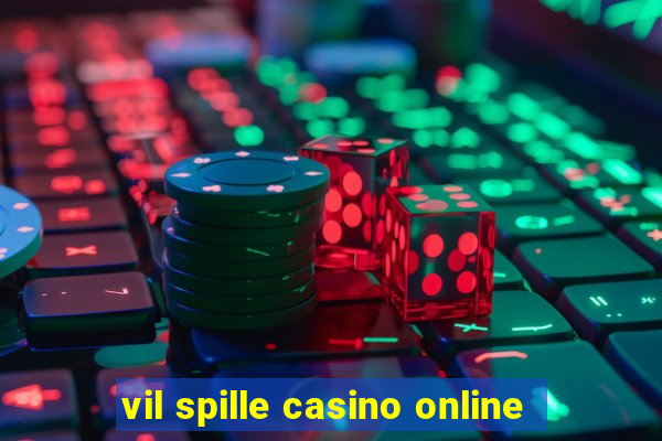 vil spille casino online