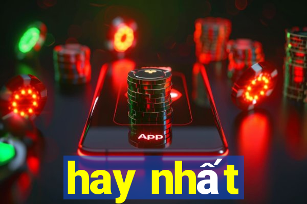 hay nhất