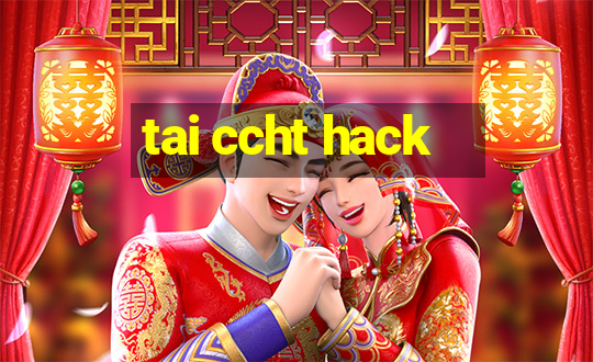 tai ccht hack