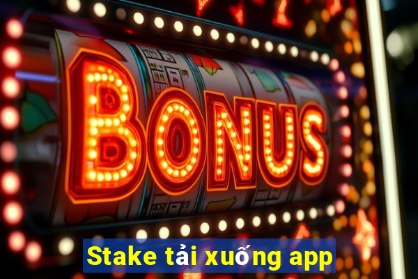 Stake tải xuống app