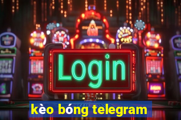 kèo bóng telegram