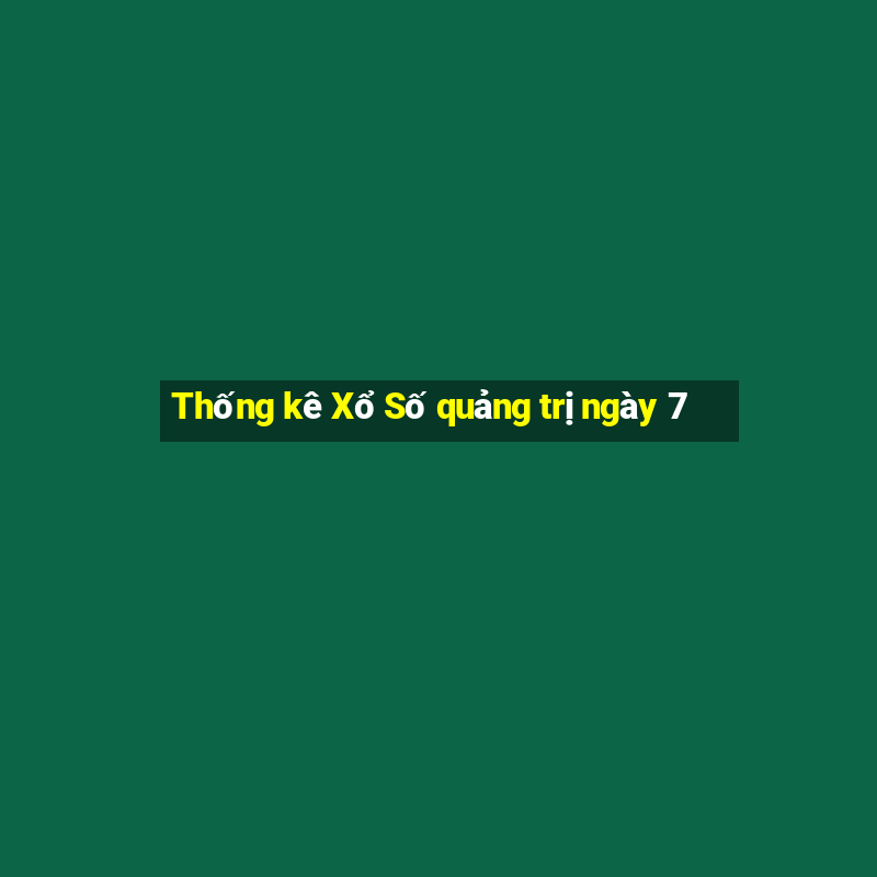 Thống kê Xổ Số quảng trị ngày 7