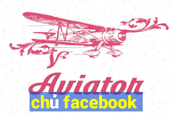 chủ facebook