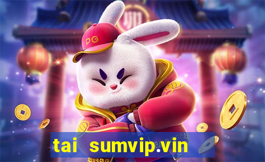 tai sumvip.vin   cổng game quốc tế