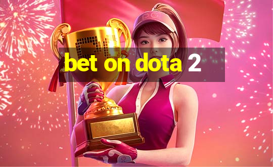 bet on dota 2