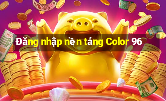 Đăng nhập nền tảng Color 96