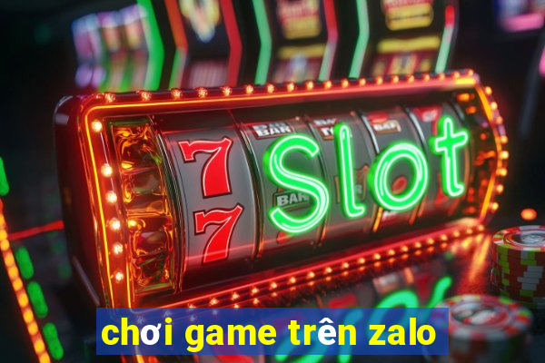 chơi game trên zalo