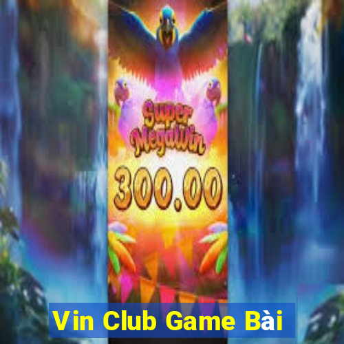 Vin Club Game Bài