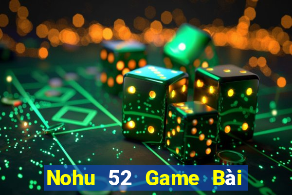 Nohu 52 Game Bài Xì Dách