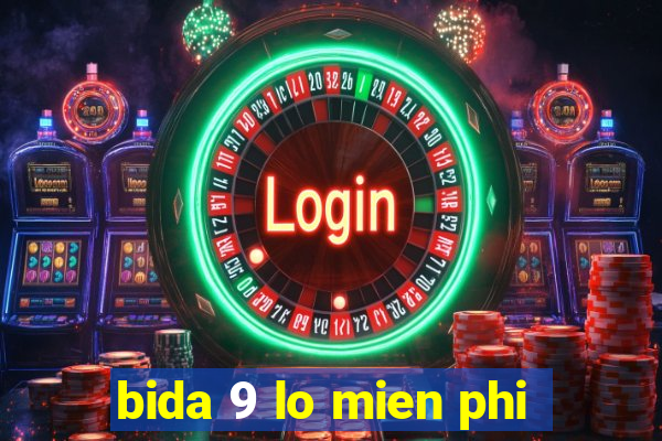 bida 9 lo mien phi